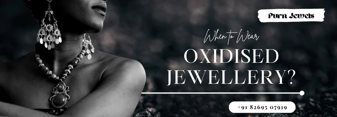 When to Wear Oxidised Jewellery?